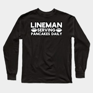 Lineman Serving Pancakes Daily Funny Football Offensive Lineman Long Sleeve T-Shirt